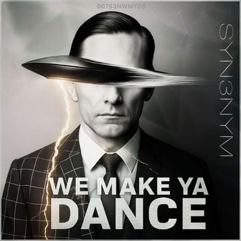 SYN3NYM - We Make Ya Dance