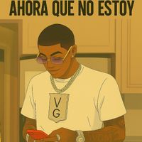 V.G.M - Ahora Que No Estoy (Explicit)