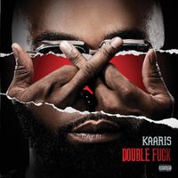 Kaaris - Double F**k (Explicit)