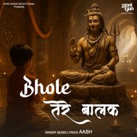 AASH - Bhole Tere Baalak
