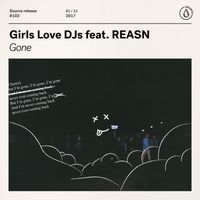 Girls Love DJs - Gone (feat. REASN) (Extended Mix)