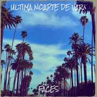 Faces - Ultima Noapte De Vară