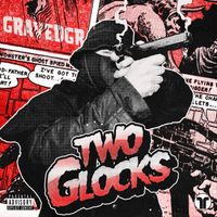 GRAVEDGR - Two Glocks (Explicit)