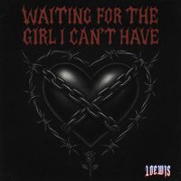 LOEWIS - Waiting for the Girl I Can't Have (Explicit)