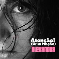 Alexandra - Atenção! (Uma Nação)