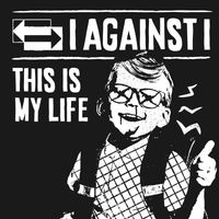 I Against I - This Is My Life
