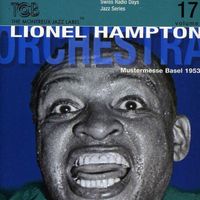 Lionel Hampton Orchestra - Swiss Radio Days Jazz Series, Vol. 17 (Live At Basel 1953)