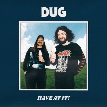 DUG - Have At It!