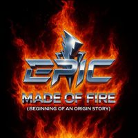 EPIC - Made Of Fire ( Beginning Of An Origin Story )