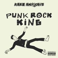 Rare Americans - Punk Rock King (Explicit)