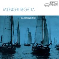 Bill Edmonds Trio - Midnight Regatta