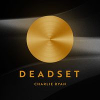 Charlie Ryan - Deadset