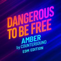 Amber - Dangerous to Be Free (EDM EDITION)