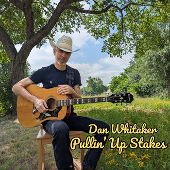 Dan Whitaker - Pullin' Up Stakes (Explicit)