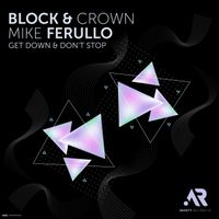 Block & Crown & Mike Ferullo - Get Down and Don't Stop