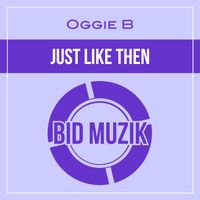 Oggie B - Just Like Then