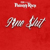 Philthy Rich - Fine $hit (Explicit)