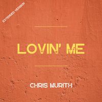 Chris Murith - Lovin' Me (Extended Version)