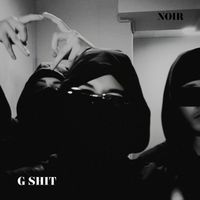 NOIR - G Shit (Explicit)