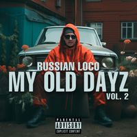 Russian Loco - My Old Dayz, vol. 2 (Explicit)