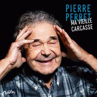 Pierre Perret - Ma vieille carcasse (Explicit)