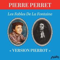 Pierre Perret - 20 fables inspirées de Jean De La Fontaine (Version Pierrot) (Explicit)