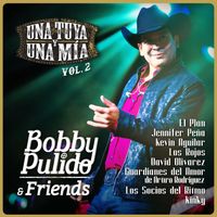 Bobby Pulido - Bobby Pulido & Friends Una Tuya Y Una Mía (Vol.2/En Vivo)