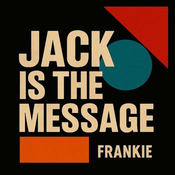 Frankie - Jack is the Message