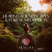 Ikigai - Healing Soundscapes & Forest Meditation