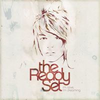 The Ready Set - I'm Alive, I'm Dreaming