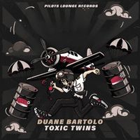 Duane Bartolo - Toxic Twins