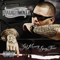 Paul Wall - Get Money Stay True (Explicit)