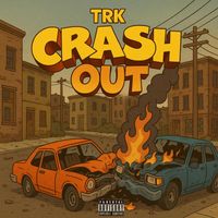 TRK - Crash out (Explicit)