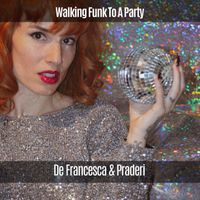 De Francesca & Praderi - Walking Funk to a Party
