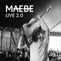 Maebe - Live 2.0