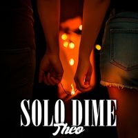 THEO - Solo Dime (Explicit)