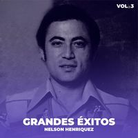 Nelson Henríquez - Grandes Éxitos, Vol. 3
