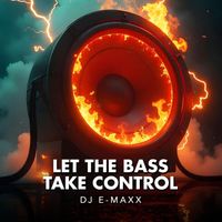 DJ E-Maxx - Let the Bass take control