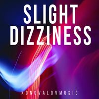 KonovalovMusic - Slight Dizziness