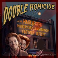 Original Cast - Double Homicide at the Manchester Manchester and Haberdashery Factory Outlet (Cast Recording) (Explicit)