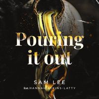 SAM LEE - Pouring it Out