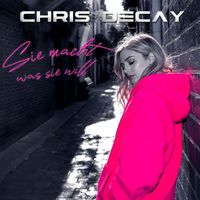 Chris Decay - Sie Macht Was Sie Will