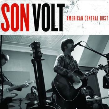 Son Volt - American Central Dust (Explicit)