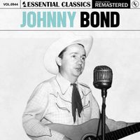 Johnny Bond - Essential Classics, Vol. 944: Johnny Bond