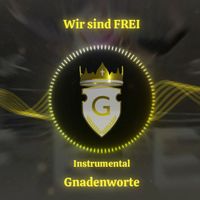 Gnadenworte - Wir Sind Frei (Instrumental)
