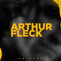 CHILLER - Arthur Fleck (Explicit)