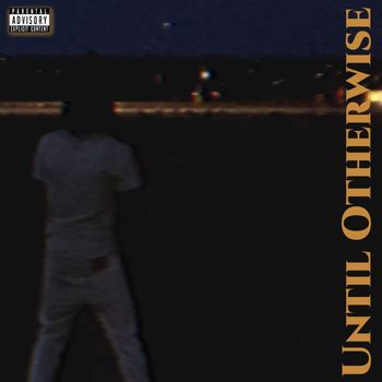 KmacX - Until Otherwise (Explicit)