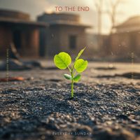 Everyday Sunday - To the End (Everyday Version)