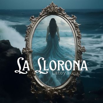 Latoya - La Llorona