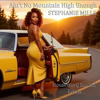 Stephanie Mills - Ain't No Mountain High Enough (HouseWerQ Soulful Remix)